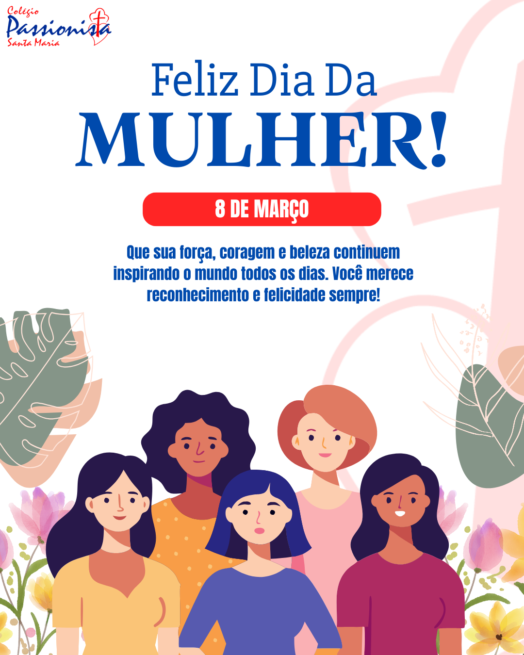 Feliz dia das Mulheres - Santa Maria Rede Passionista de Educa��o