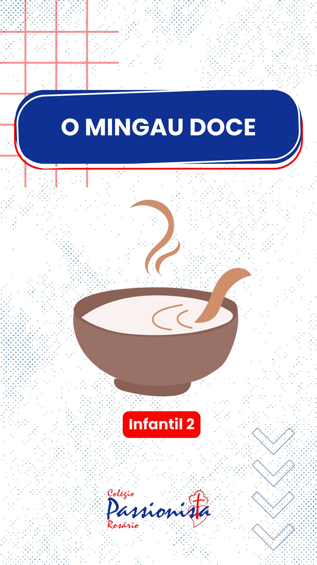O Mingau Doce - Infantil 2 - Rosário Rede Passionista de Educação O Mingau Doce - Infantil 2 - Rosário Rede Passionista de Educação