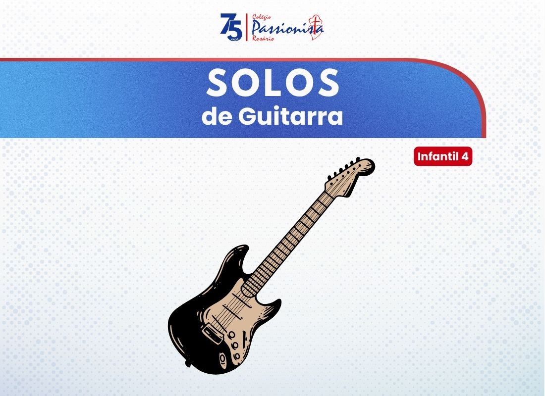 Solos de Guitarra - Infantil 4 - Ros�rio Rede Passionista de Educa��o