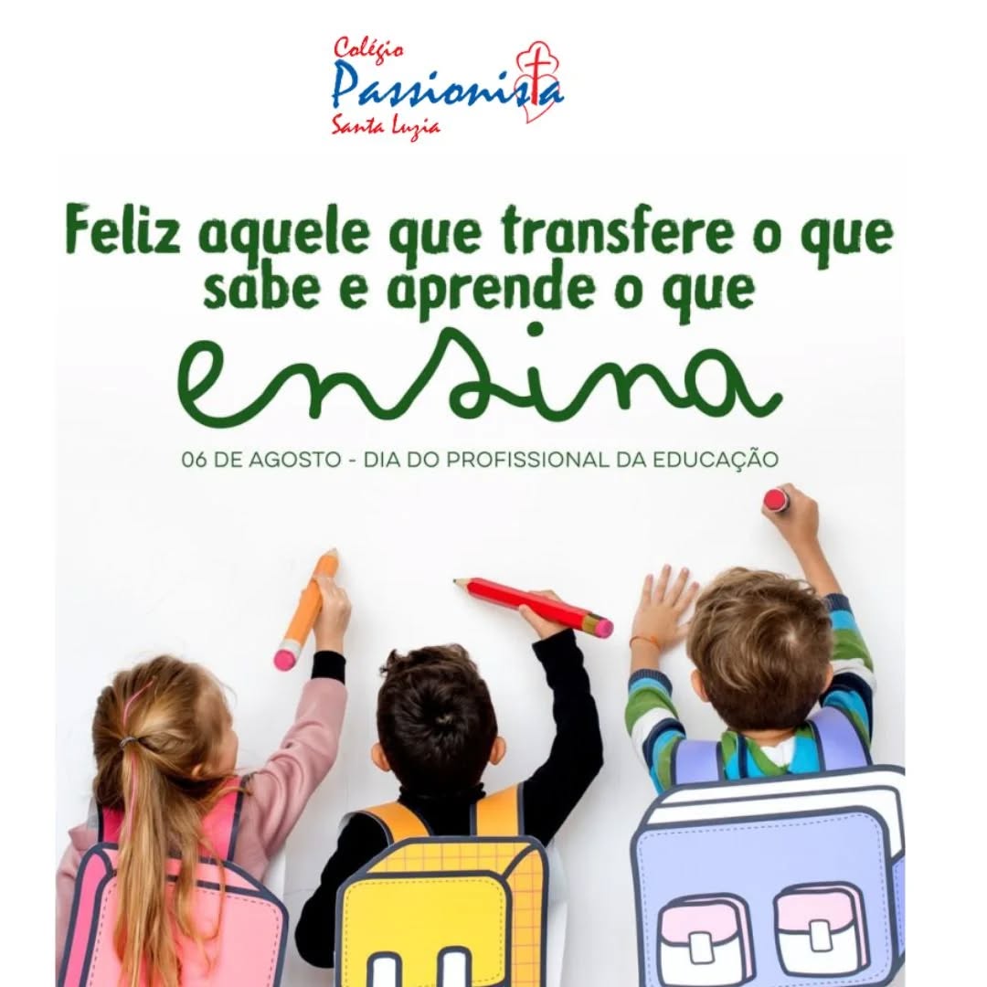 06 de Agosto - Dia Nacional dos Profissionais da Educa��o - Santa Luzia Rede Passionista de Educa��o