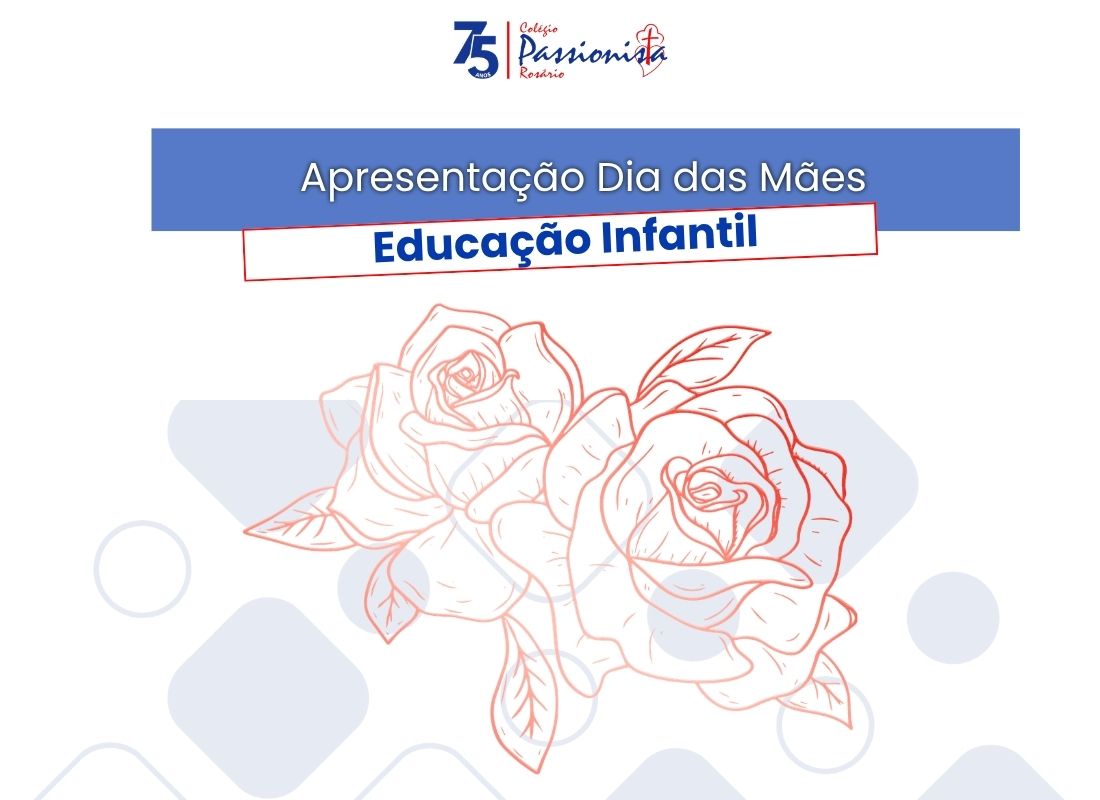 Dia das M�es 2026 - Educa��o Infantil - Ros�rio Rede Passionista de Educa��o