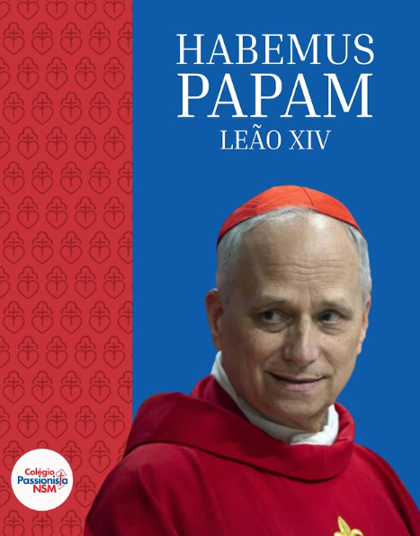 Habemus Papam - Leo XIV - Nossa Senhora Menina Rede Passionista de Educao
