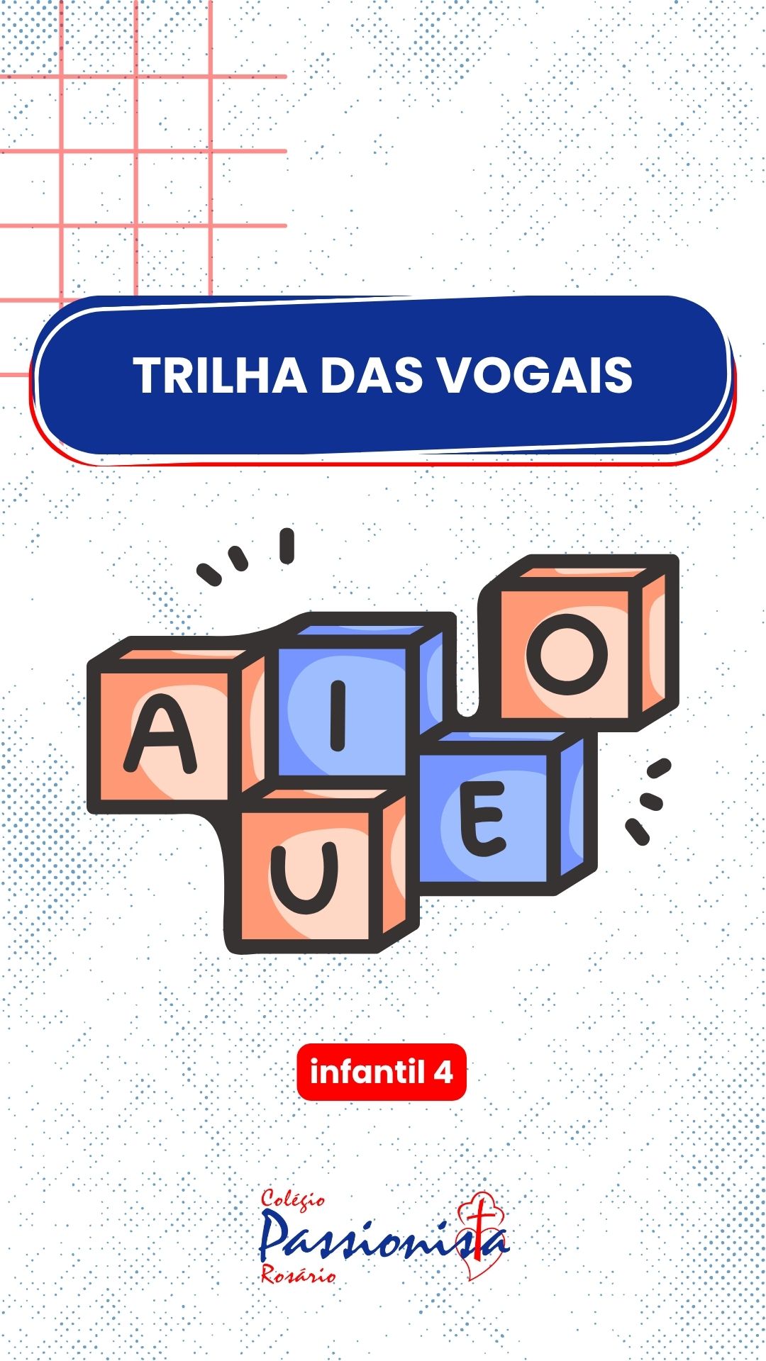 Trilha das Vogais - Infantil 4 - Rosário Rede Passionista de Educação Trilha das Vogais - Infantil 4 - Rosário Rede Passionista de Educação