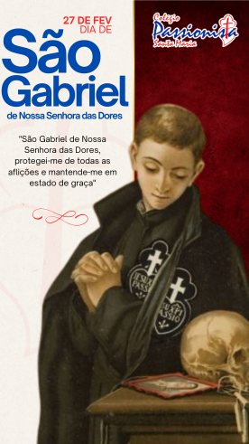 Dia de S�o Gabriel de Nossa Senhora das Dores - Santa Maria Rede Passionista de Educa��o
