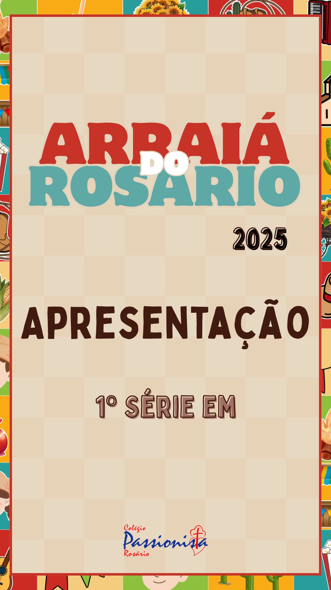 Arraiá 2025 - 1º Série EM - Rosário Rede Passionista de Educação Arraiá 2025 - 1º Série EM - Rosário Rede Passionista de Educação